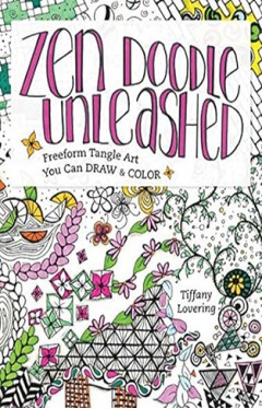 Zen Doodle Unleashed - Freeform Tangle Art You Can Draw and Color